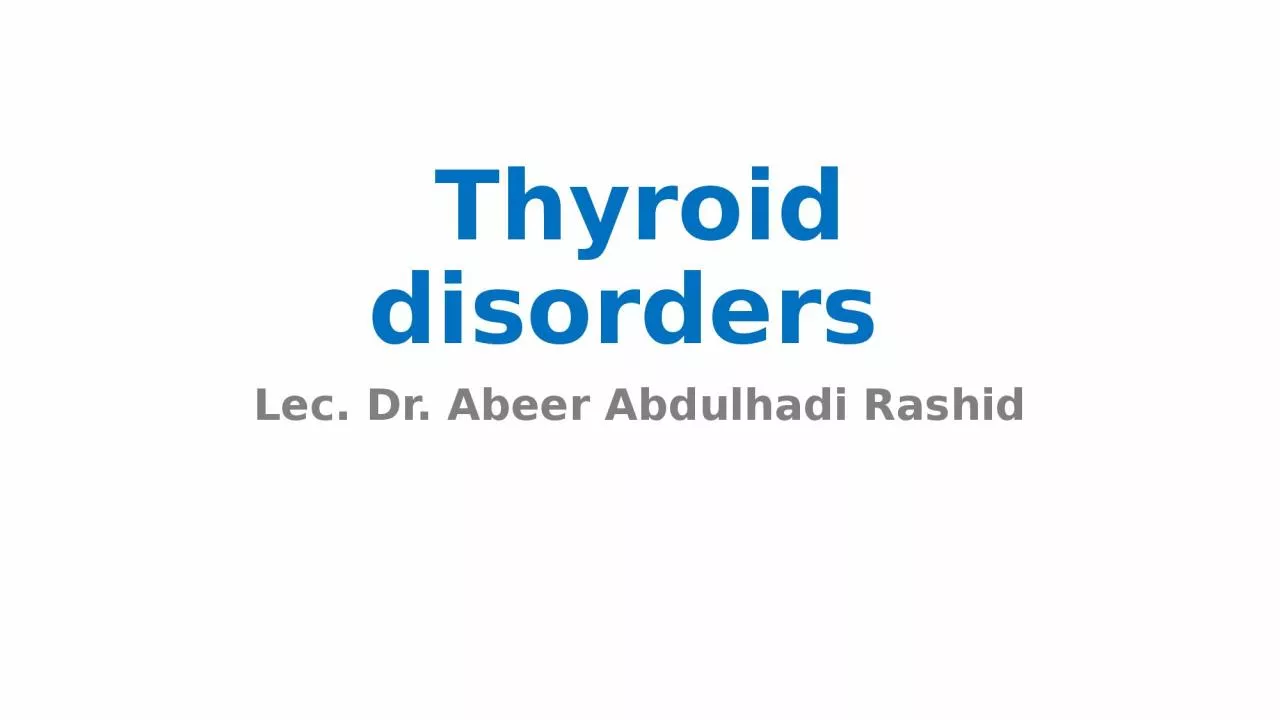 Thyroid disorders  Lec . Dr. Abeer Abdulhadi Rashid