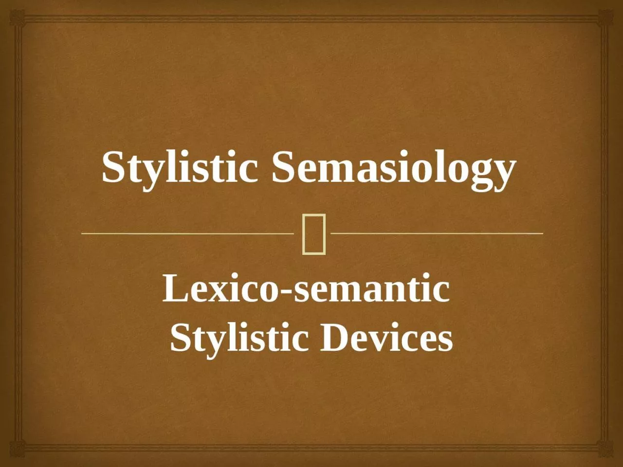 PPT-Stylistic Semasiology Lexico