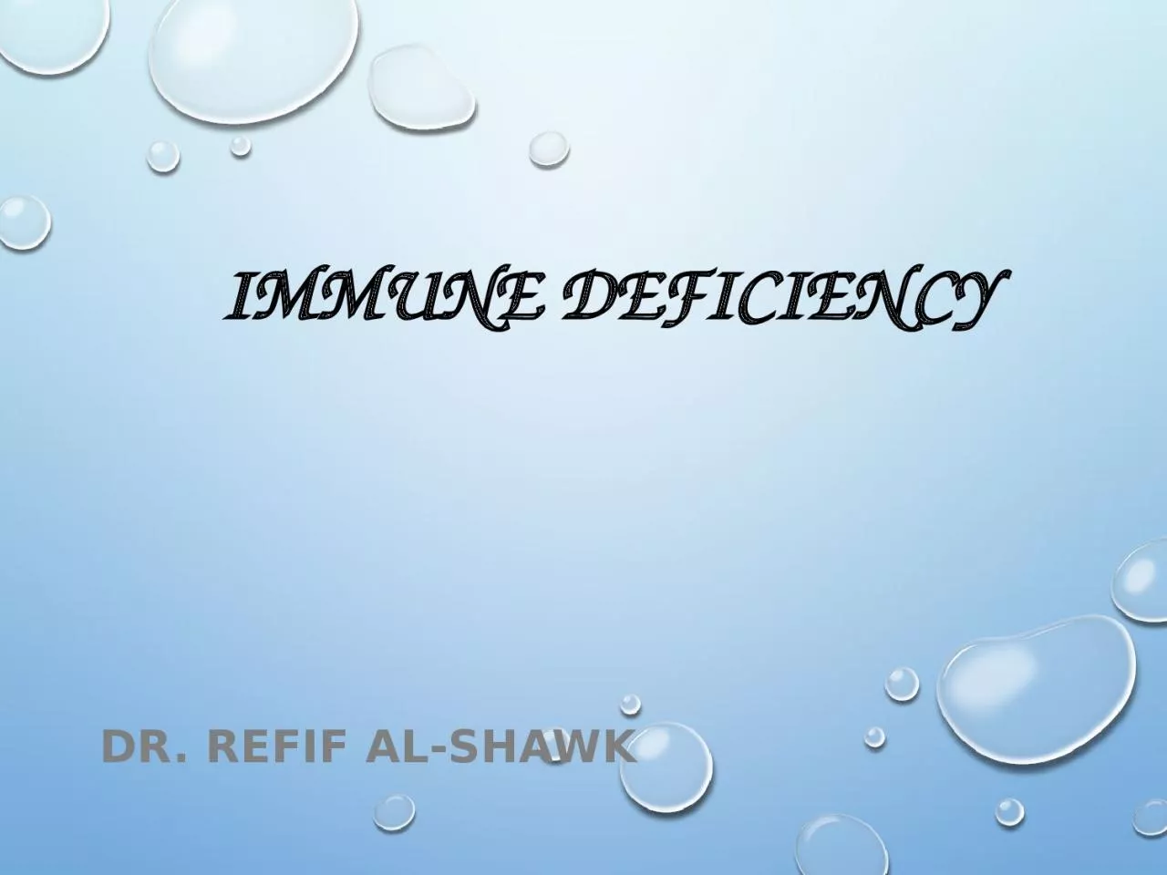 IMMUNE DEFICIENCY Dr. Refif Al-