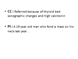 CC :  Referred because of thyroid bed