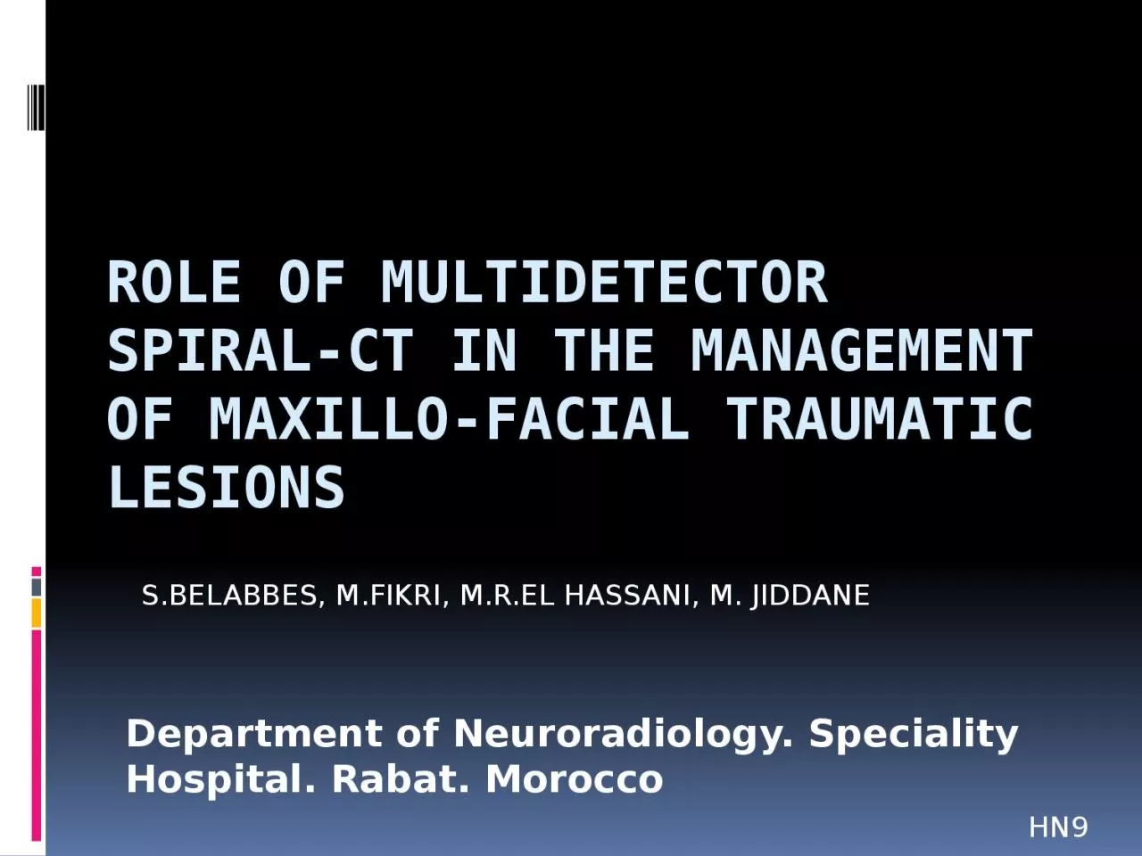 PPT-ROLE OF MULTIDETECTOR SPIRAL-CT IN THE MANAGEMENT OF MAXILLO-FACIAL