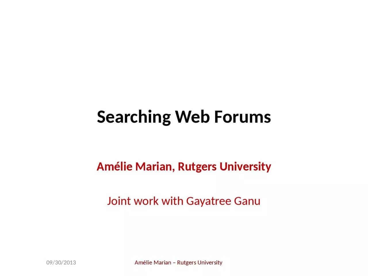 Searching Web Forums Amélie Marian, Rutgers University