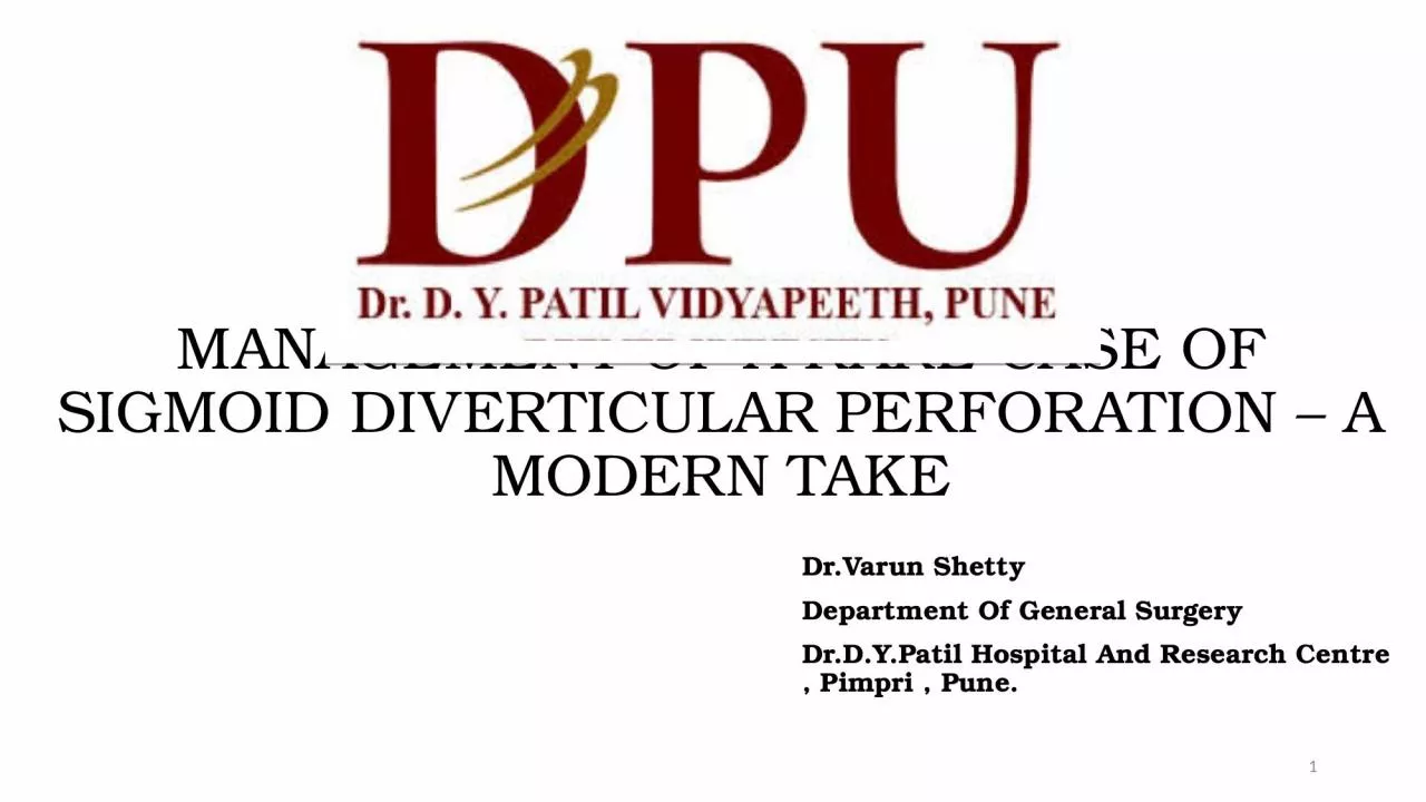 PPT-MANAGEMENT OF A RARE CASE OF SIGMOID DIVERTICULAR PERFORATION – A MODERN TAKE