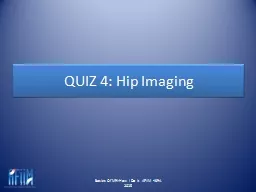 QUIZ 4: Hip Imaging Basics Of MRI:How I Do It  AFIIM -ISRA 2015