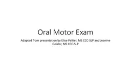 Oral Motor Exam  Adapted from presentation by Elise Peltier, MS CCC-SLP and Jeanine Geisler,