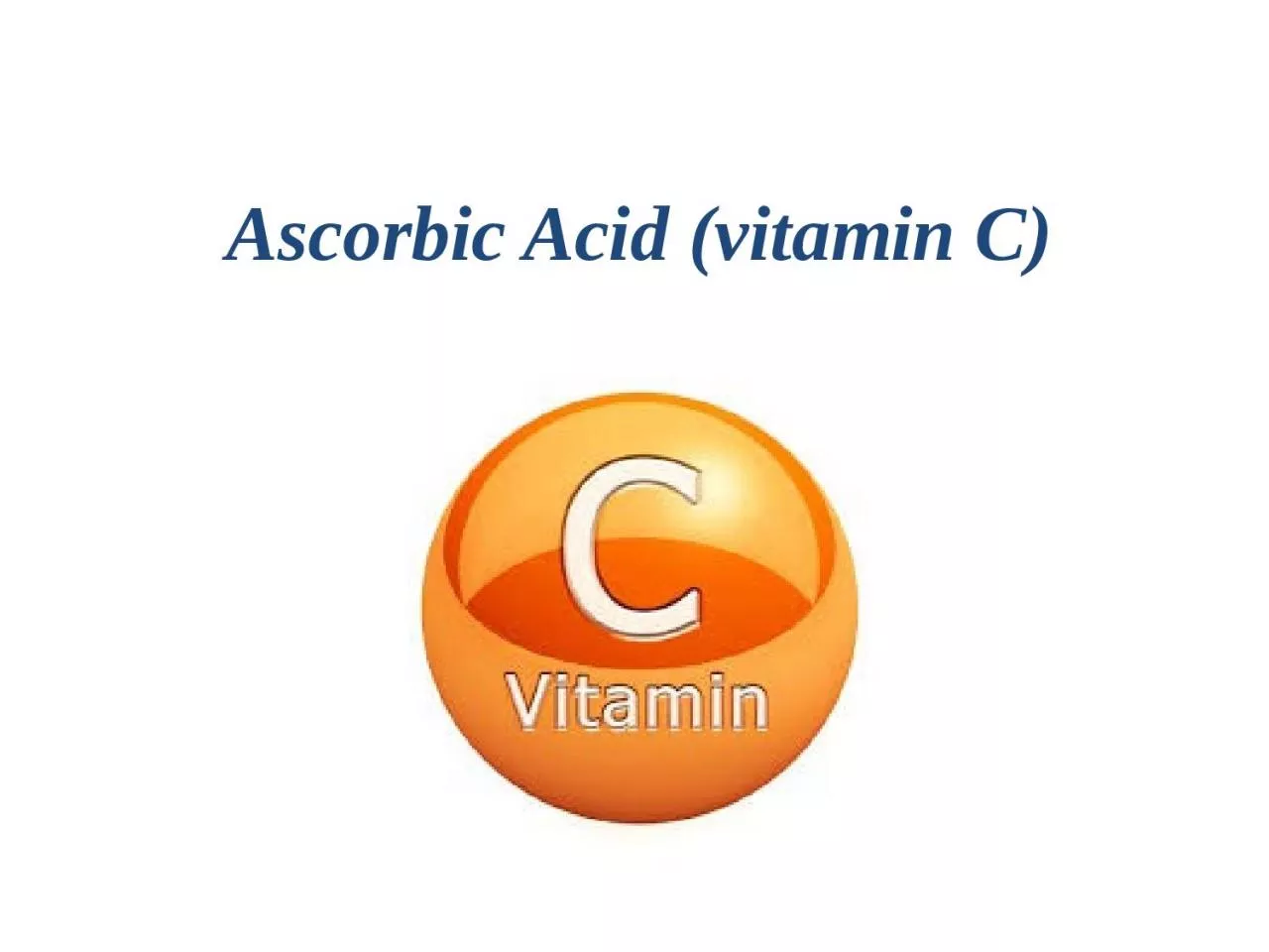 Ascorbic Acid (vitamin C)