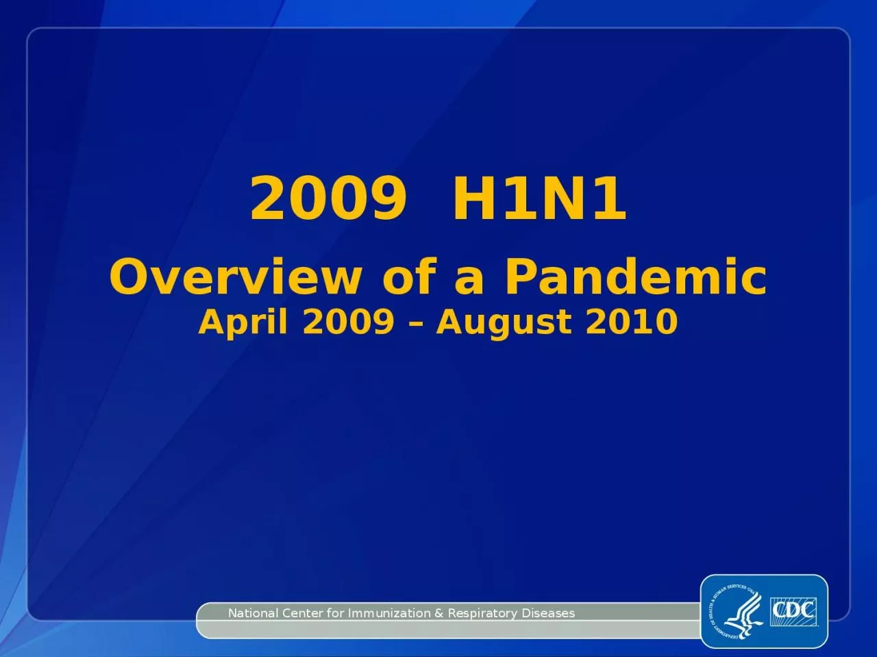 2009  H1N1 Overview of a Pandemic