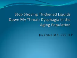 Stop Shoving Thickened Liquids Down My Throat: Dysphagia in the Aging Population