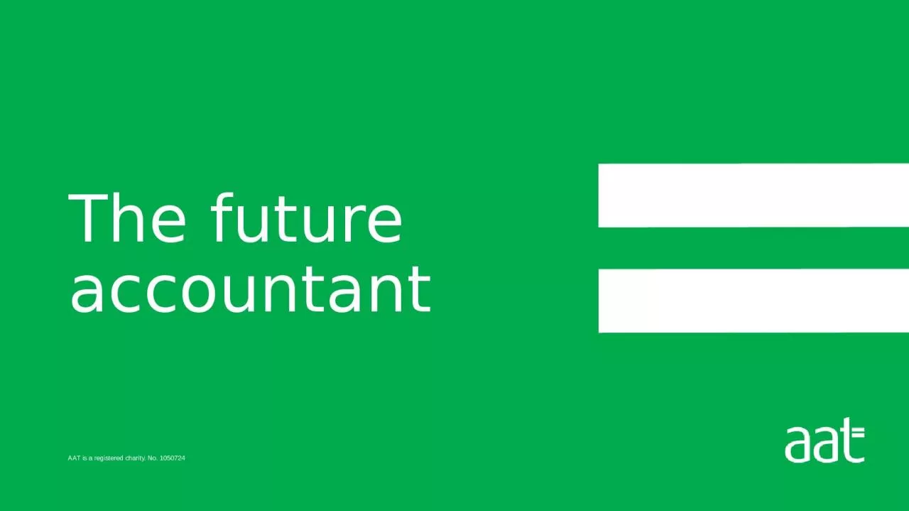 PPT-The future accountant We know the accountancy profession is changing. Automation of