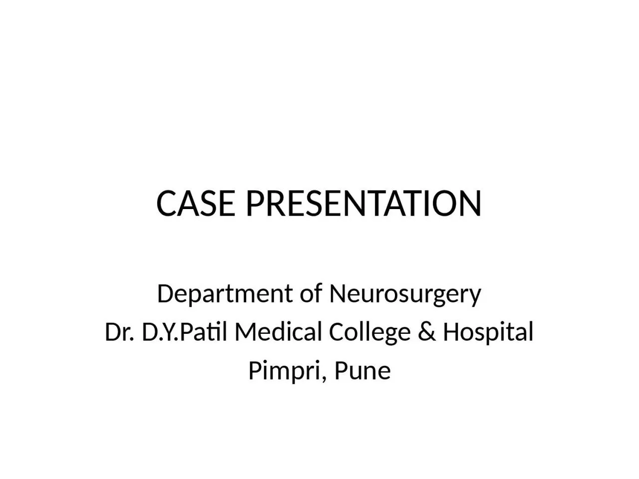 PPT-CASE PRESENTATION Department of Neurosurgery