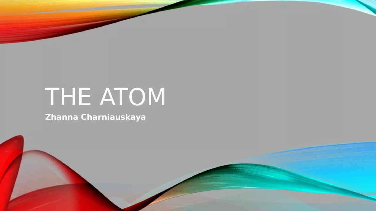 PPT-The Atom Zhanna Charniauskaya