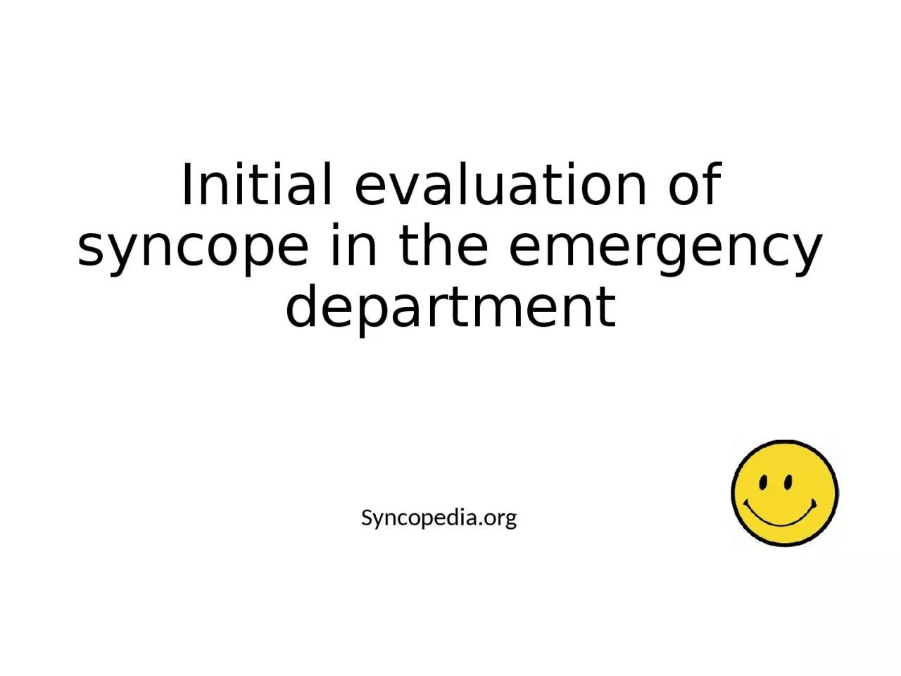 PPT-Initial evaluation of syncope in the emergency department