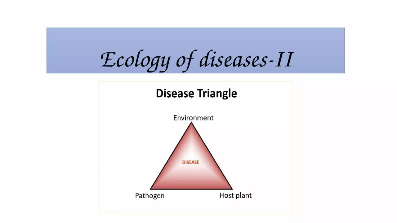 PPT-Ecology of diseases-II Animals and plants that occupy them, and by their physical and