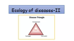 Ecology of  diseases-II Animals and plants that occupy them, and by their physical and climatic fea