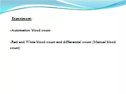 -Automation blood count -Red and White blood count and differential count (Manual blood