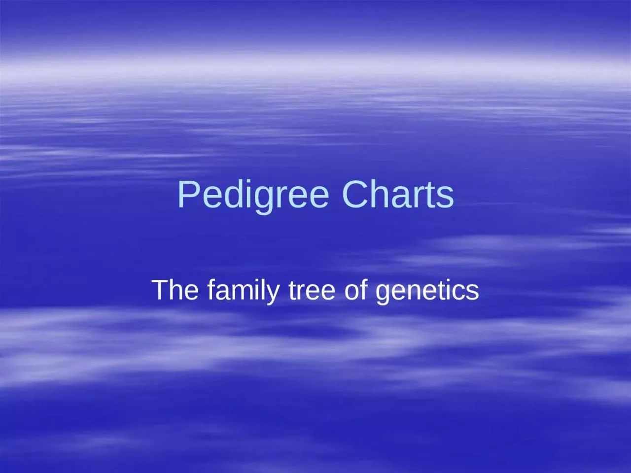 Pedigree Charts The family tree of genetics