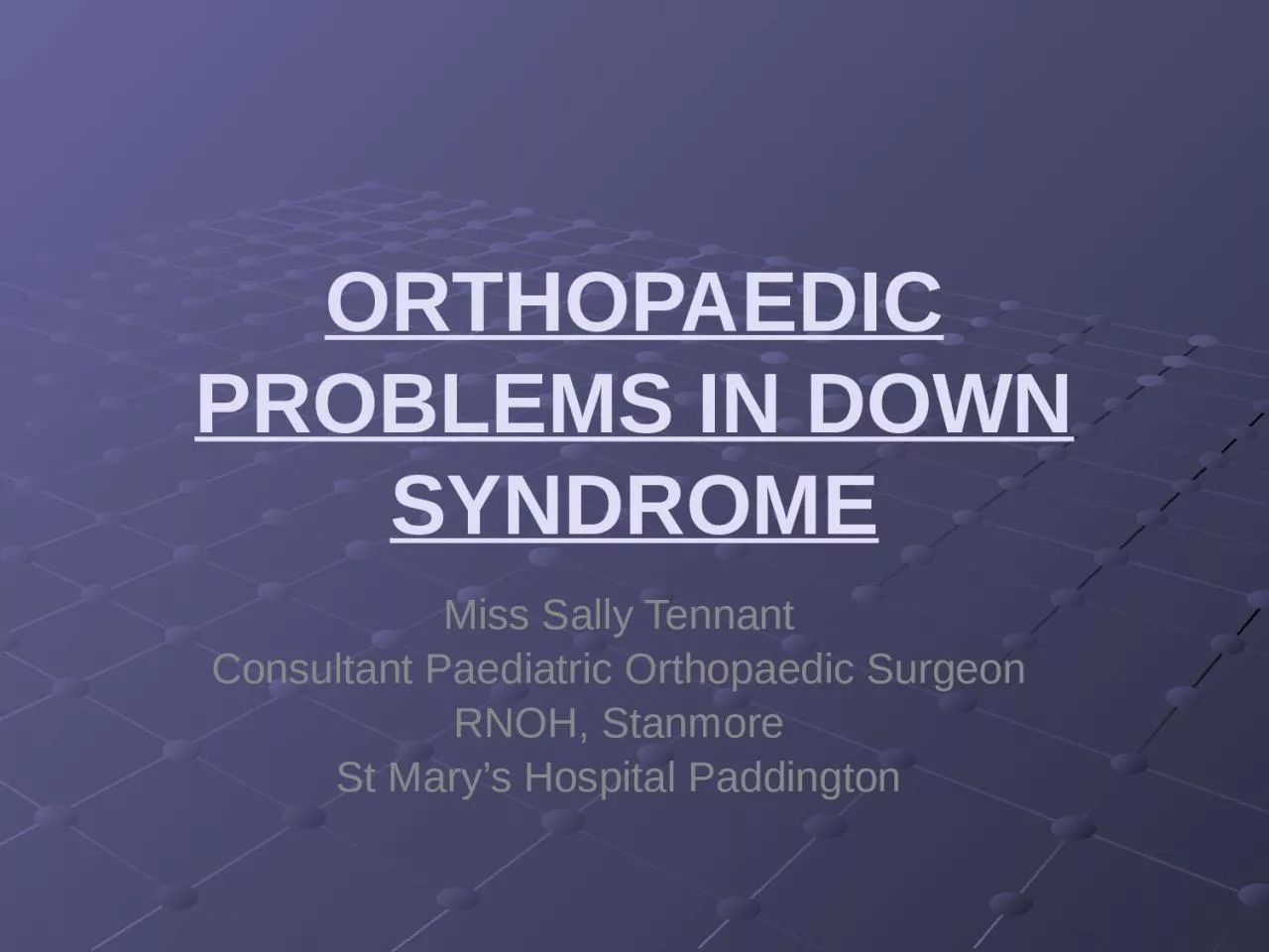 ORTHOPAEDIC PROBLEMS IN DOWN SYNDROME
