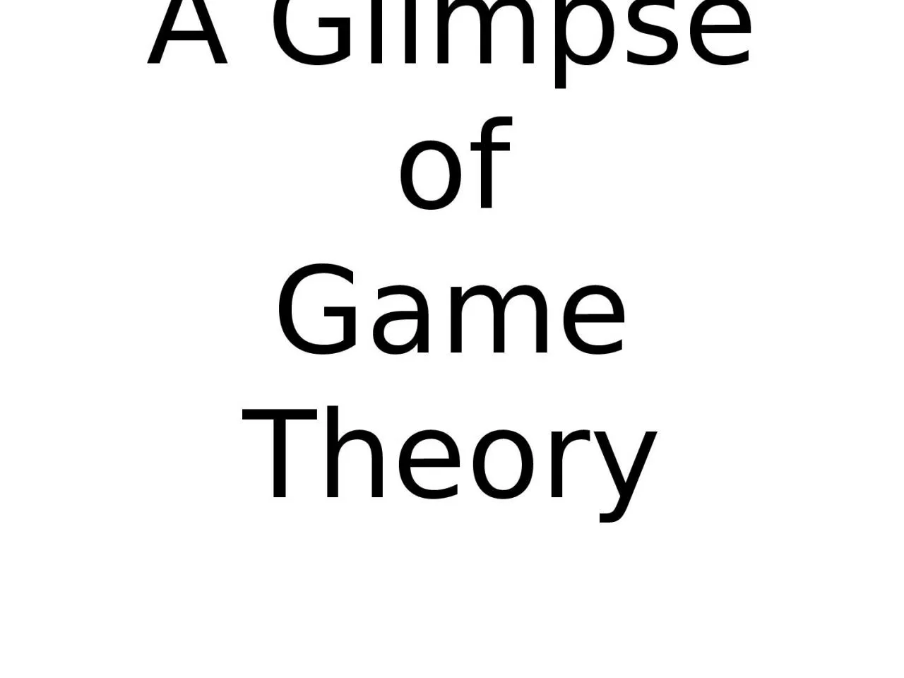 PPT-A Glimpse of Game Theory