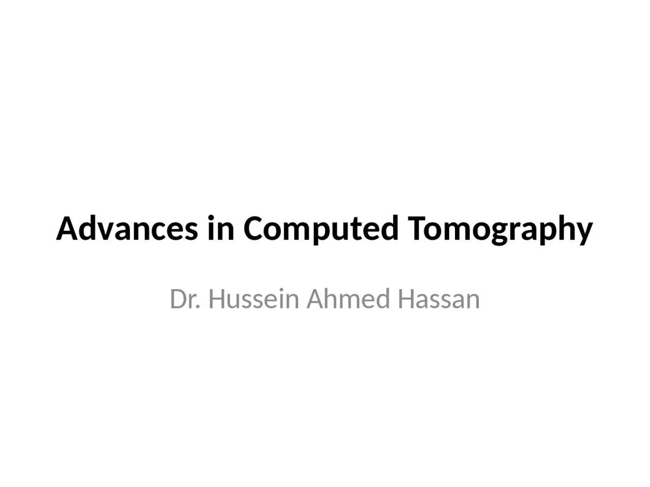Advances in Computed Tomography
