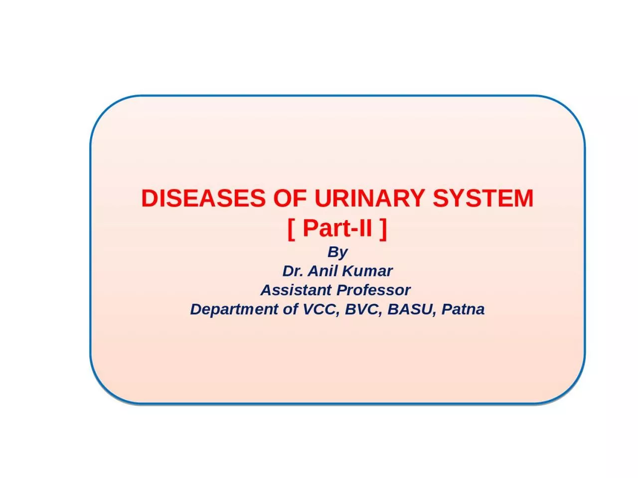 PPT-DISEASES OF URINARY SYSTEM