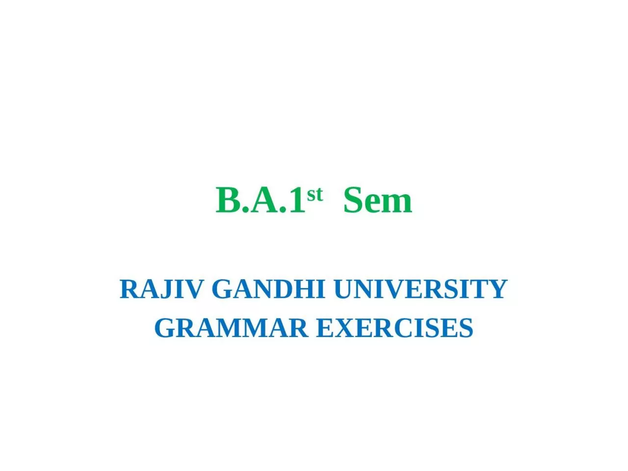 PPT-B.A.1 st Sem RAJIV GANDHI UNIVERSITY