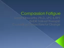 Compassion Fatigue Sarah Kinsworthy, Ph.D., LPC-S, RPT