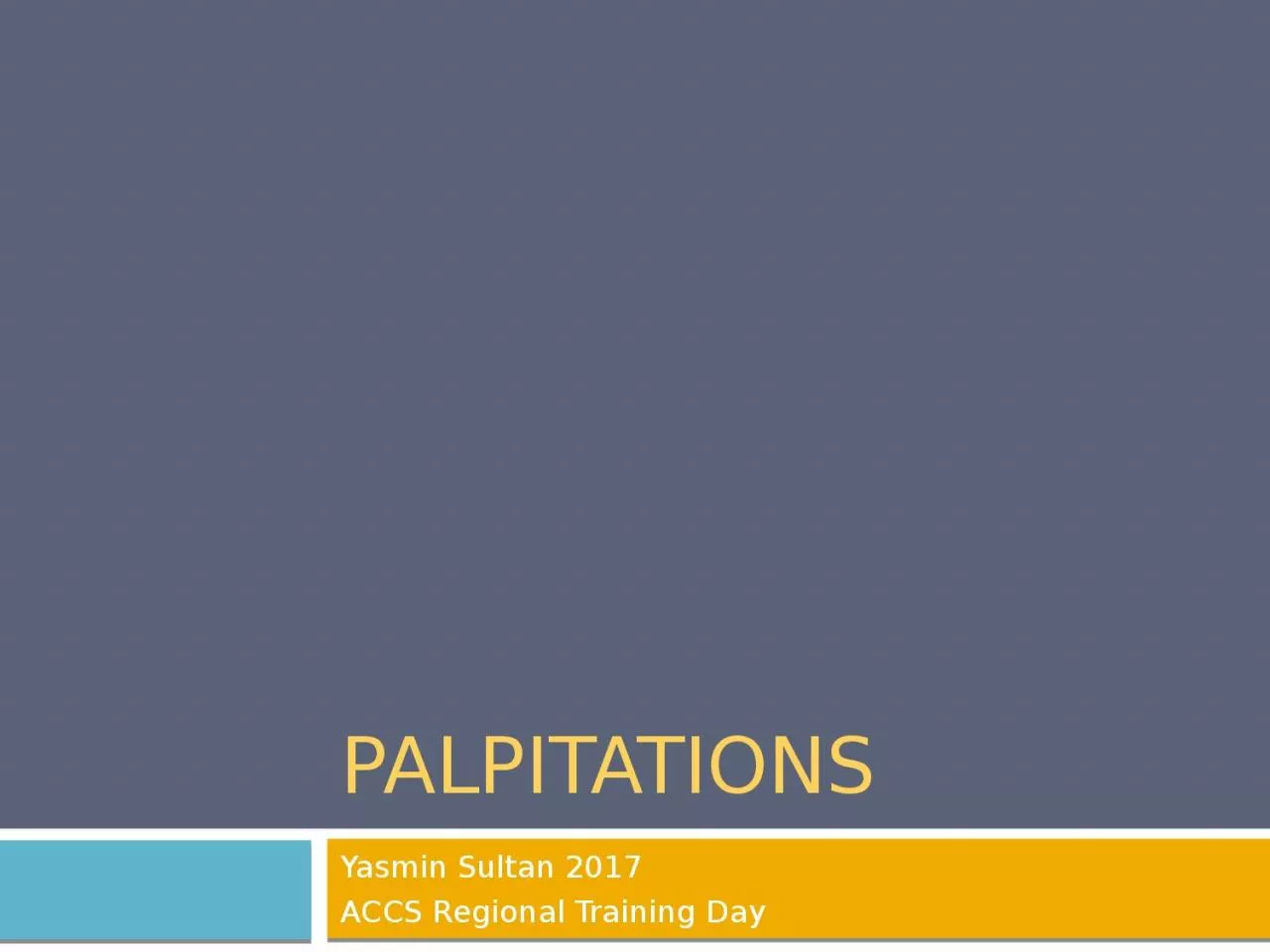 PPT-Palpitations Yasmin Sultan 2017