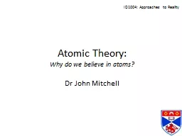 Atomic Theory: Why do we believe in atoms?