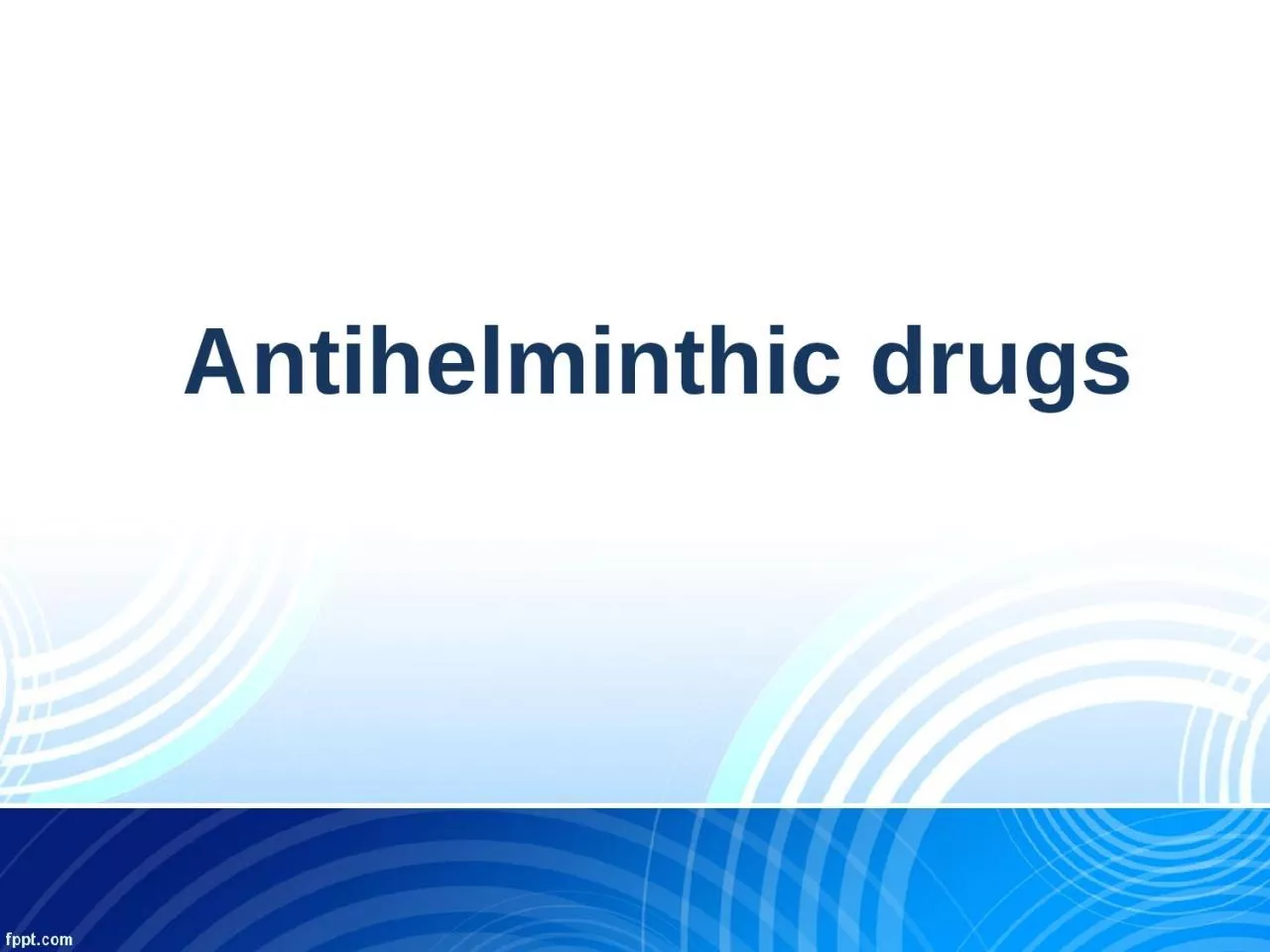 PPT-Antihelminthic drugs Among the most widespread of all chronic infections are those caused