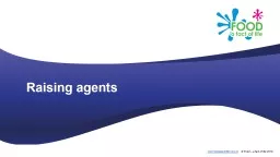 Raising agents Raising agents include anything that causes rising within