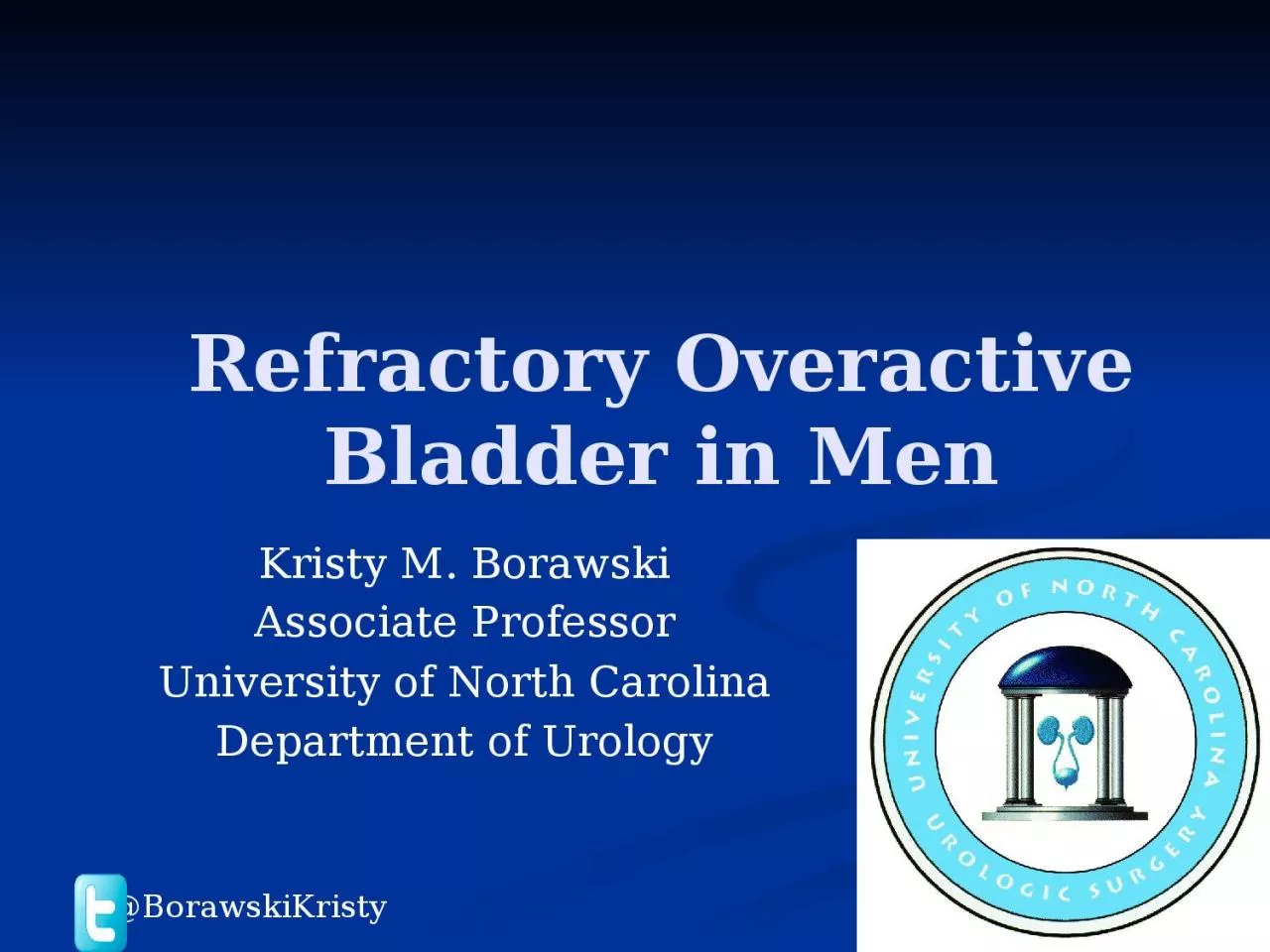 PPT-@ BorawskiKristy Refractory Overactive Bladder in Men