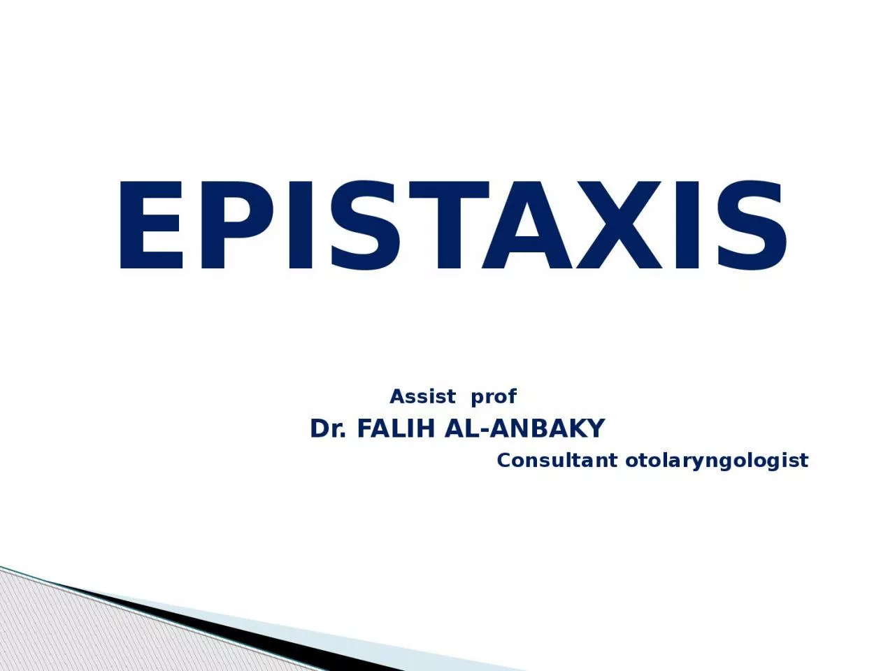 PPT-EPISTAXIS Assist prof Dr. FALIH AL-ANBAKY