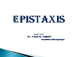 EPISTAXIS Assist   prof  Dr. FALIH AL-ANBAKY