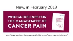 New, in February 2019 https://www.who.int/ncds/management/palliative-care/cancer-pain-guidelines/en