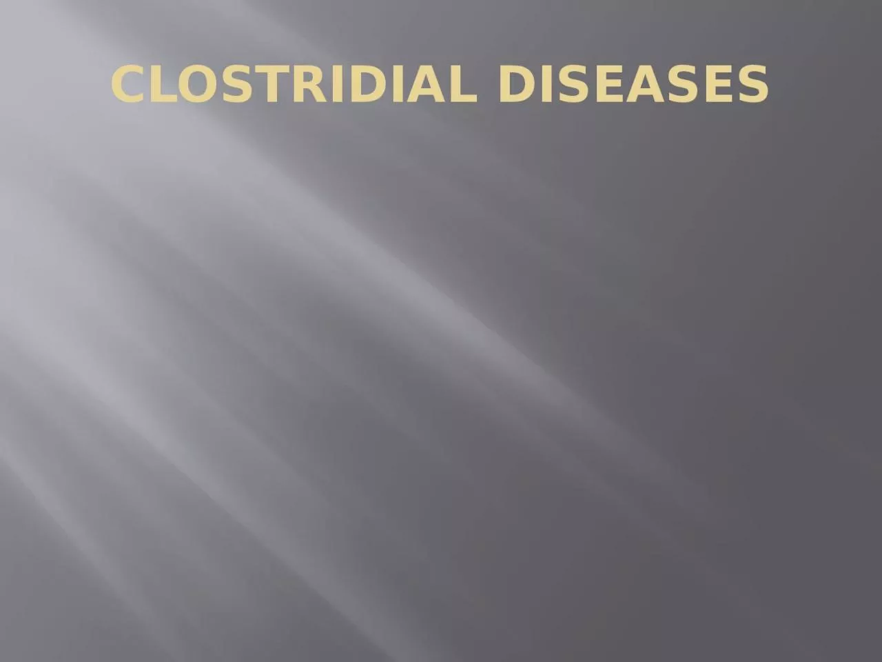 CLOSTRIDIAL DISEASES Introduction