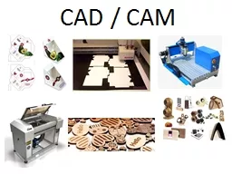 CAD / CAM CAD – is designing using a computer