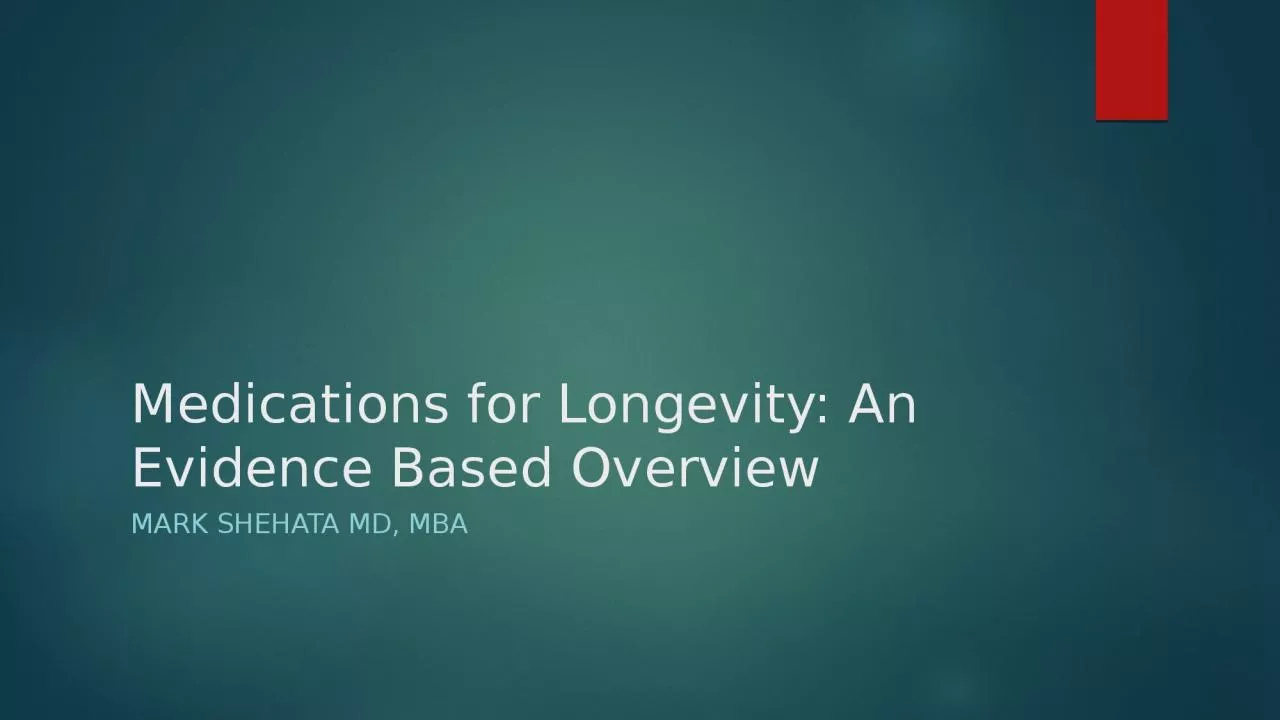 PPT-Medications for Longevity: An Evidence Based Overview