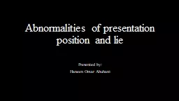 Abnormalities of presentation position and lie