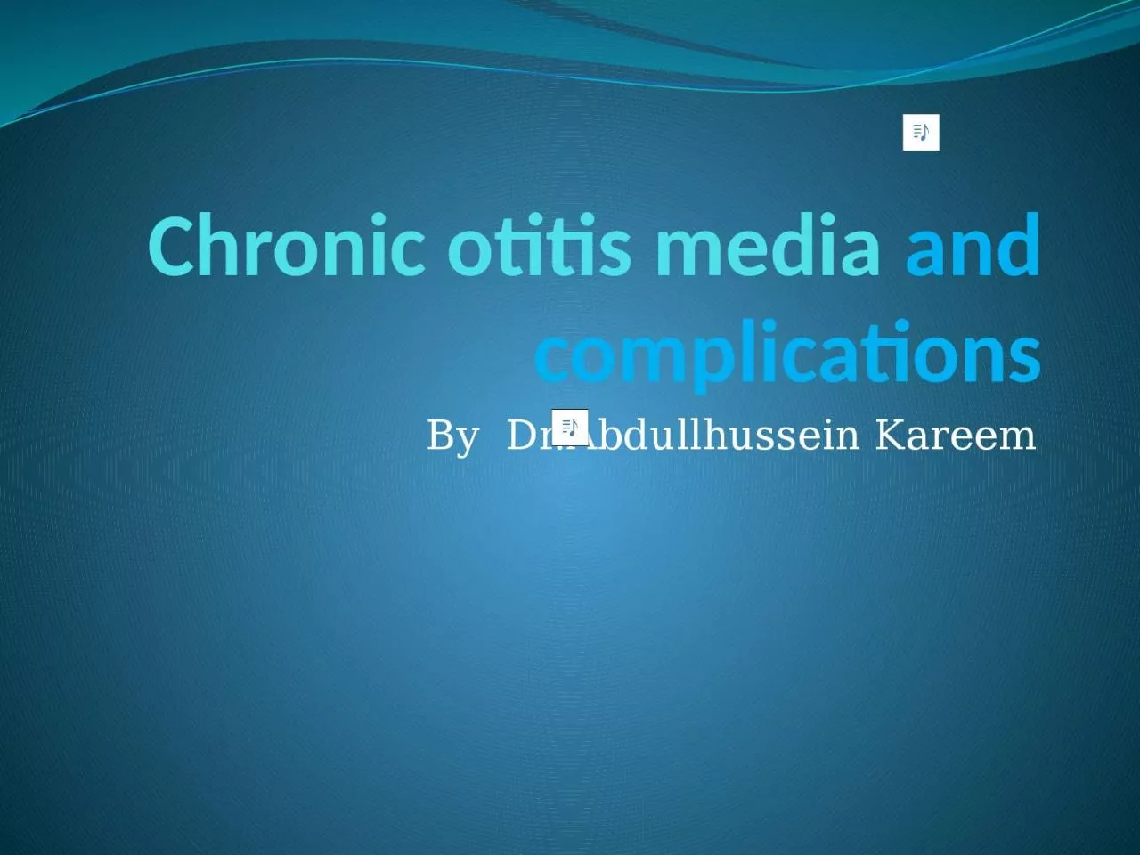 PPT-Chronic otitis media and complications