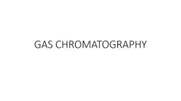 GAS CHROMATOGRAPHY Is a technique used for separation of volatile substances, or substances