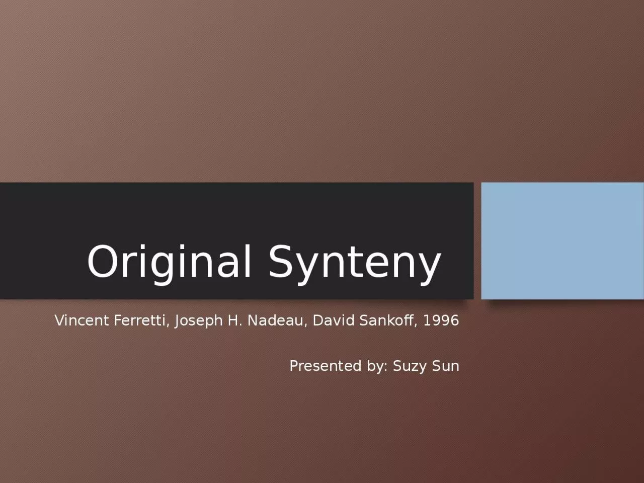 PPT-Original Synteny Vincent Ferretti, Joseph H. Nadeau, David