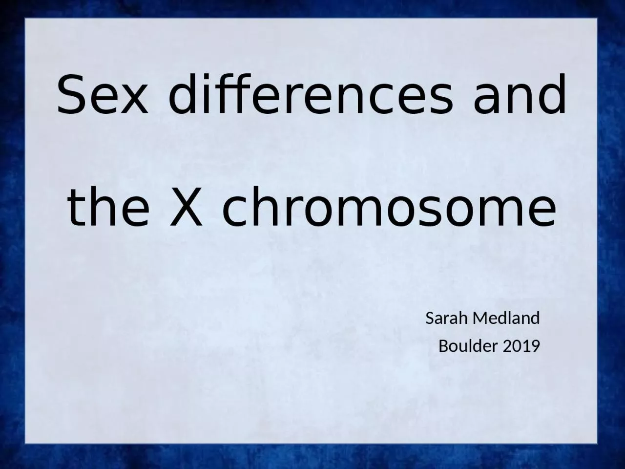 Sex differences and  the X chromosome