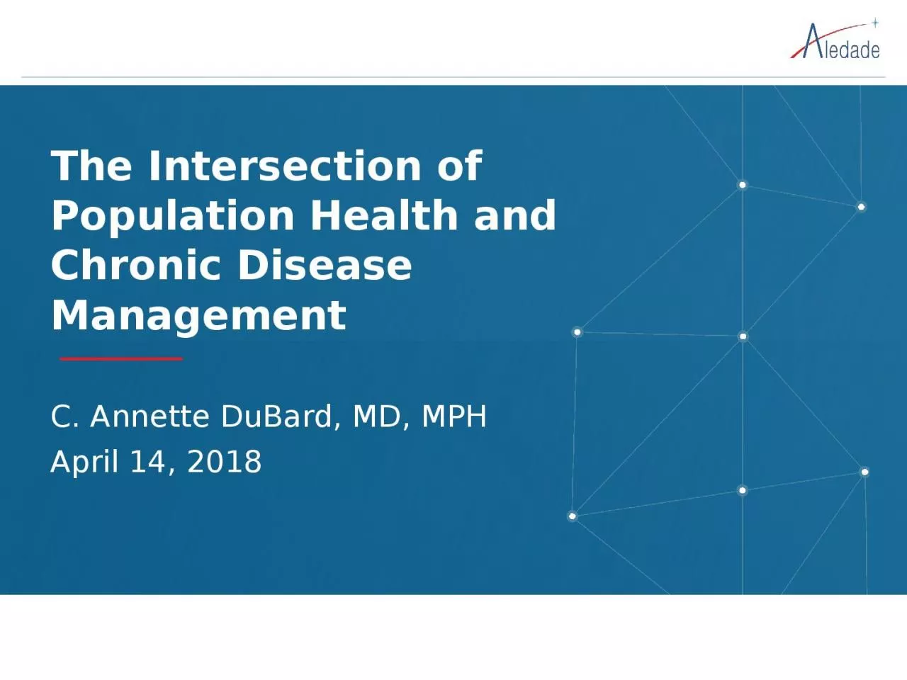 PPT-The Intersection of Population Health and Chronic Disease Management