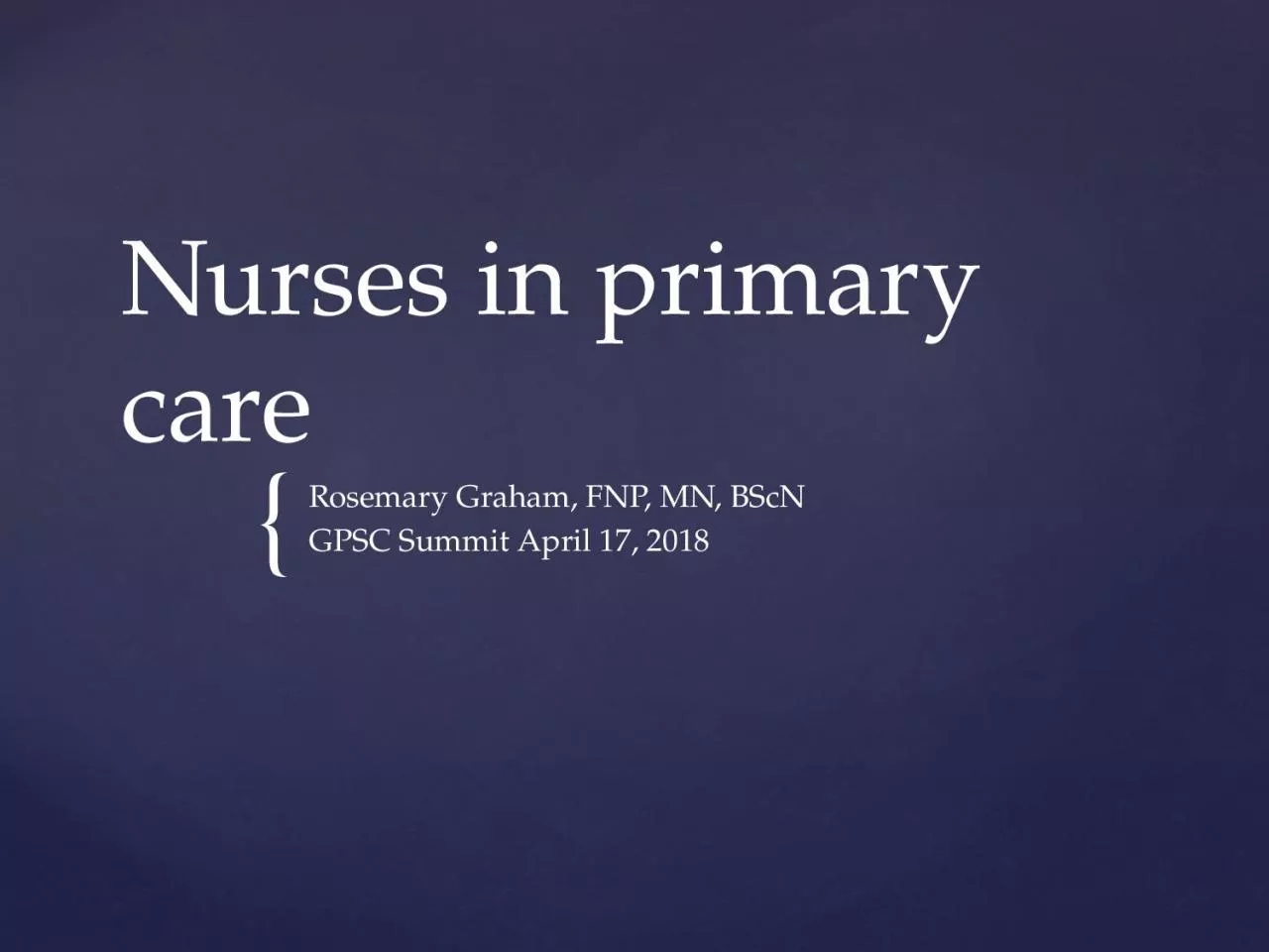 PPT-Nurses in primary care Rosemary Graham, FNP, MN, BScN