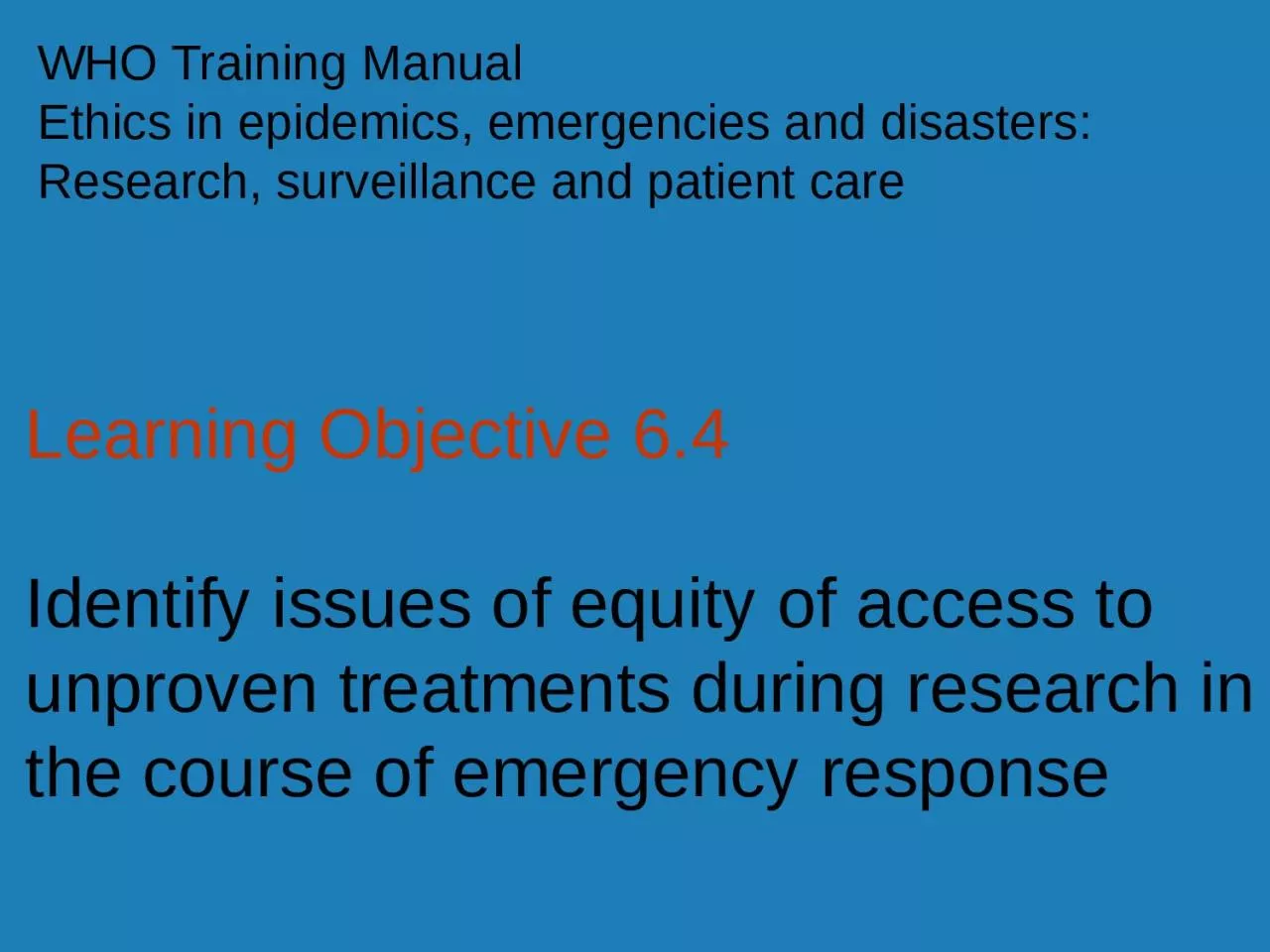 Learning Objective 6.4 Identify issues of equity of access to unproven treatments during