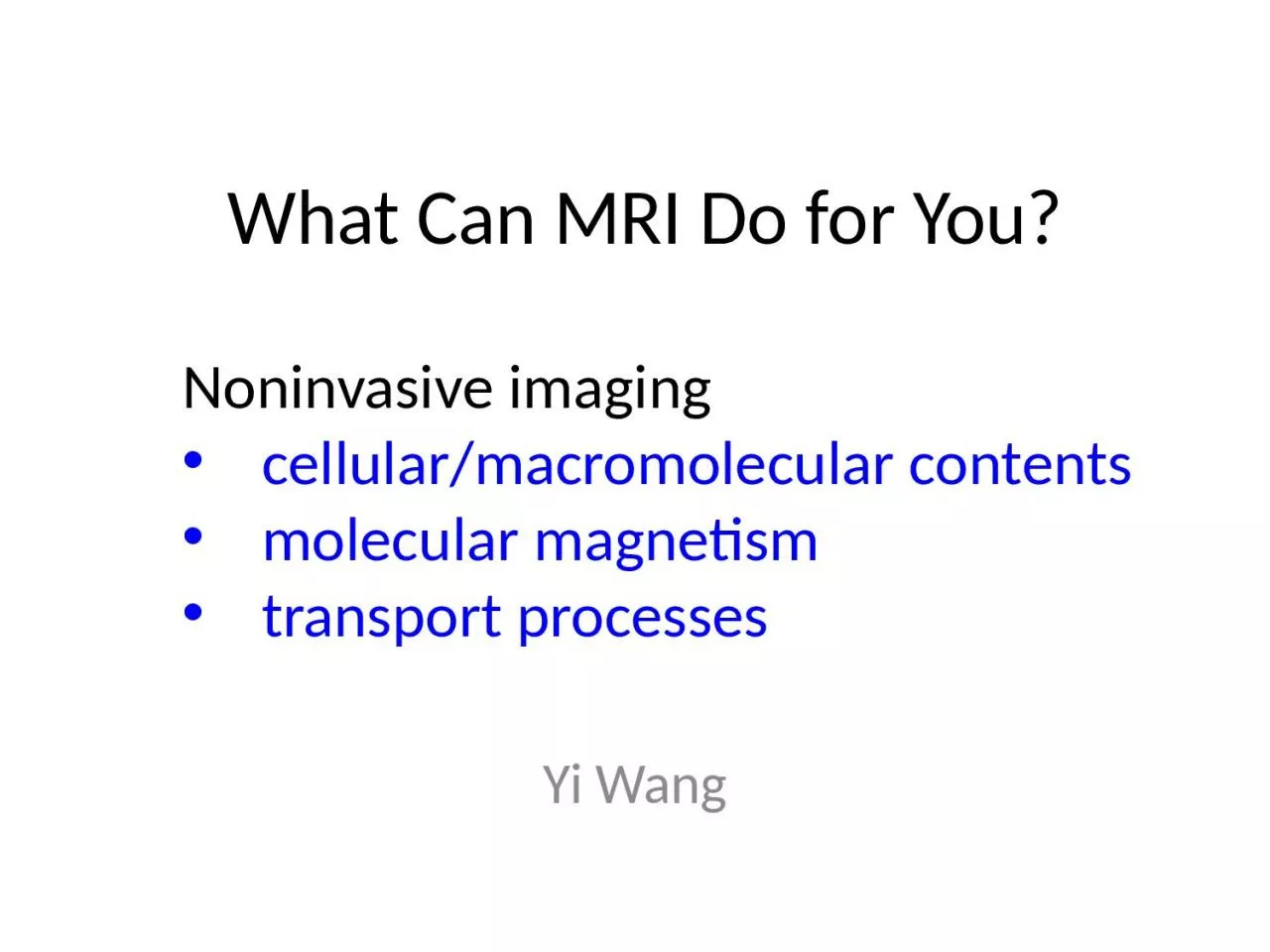 What Can MRI  Do for You?