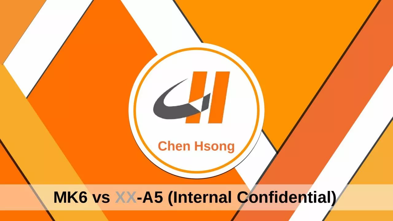 PPT-MK6 vs XX -A5 (Internal Confidential)