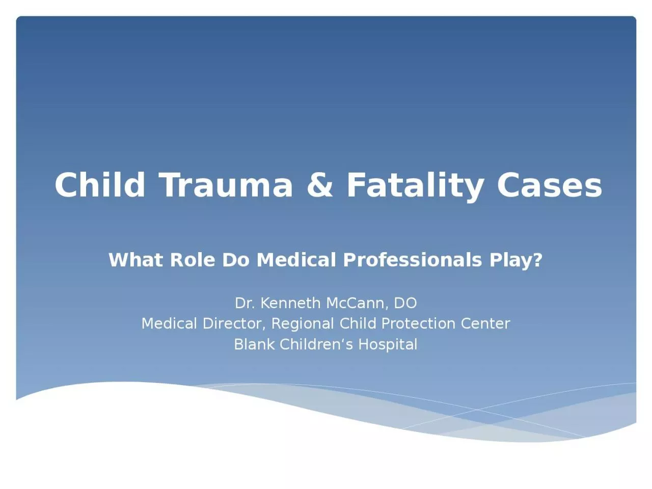 PPT-Child Trauma & Fatality Cases