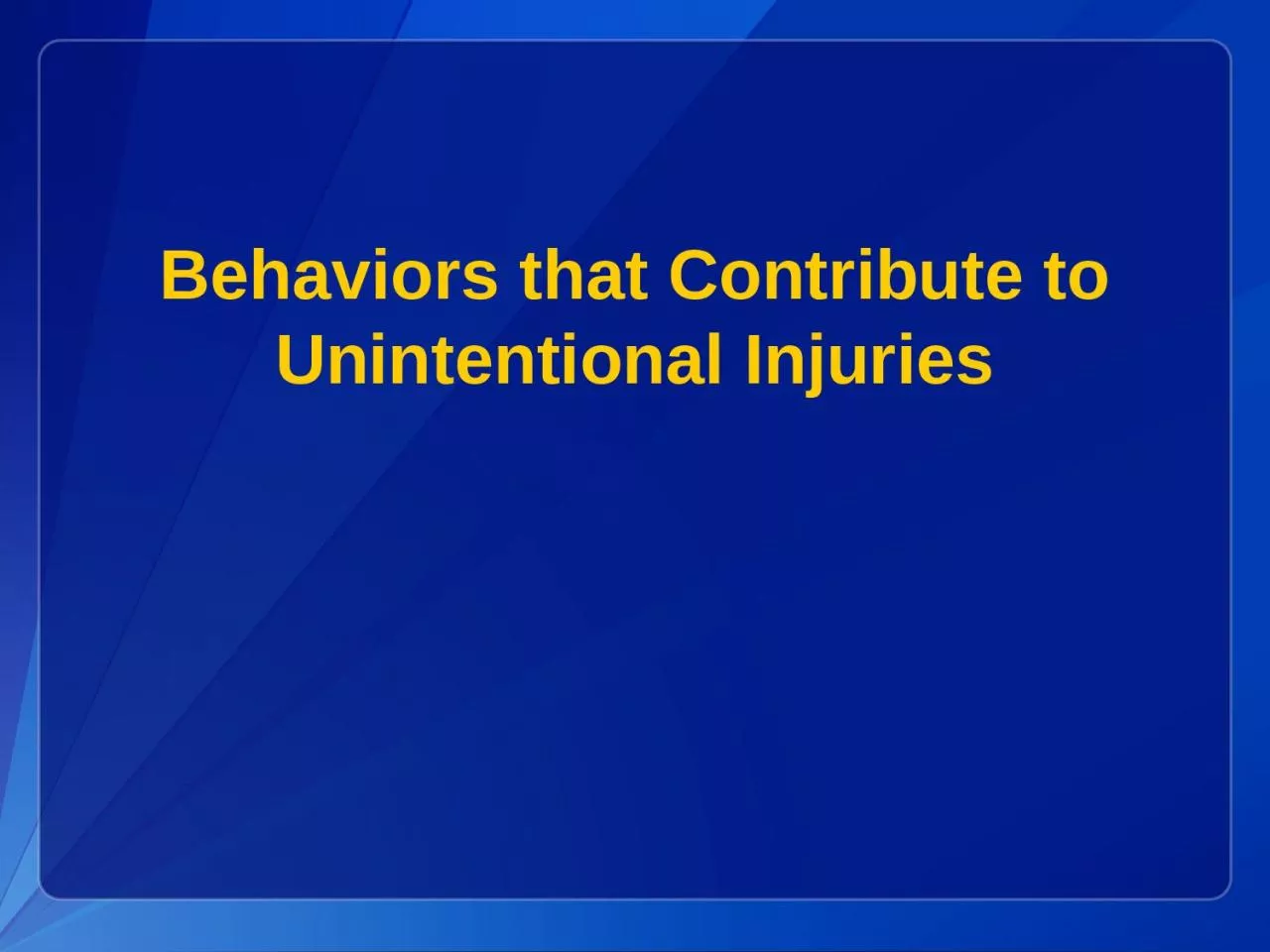 PPT-Behaviors that Contribute to Unintentional Injuries