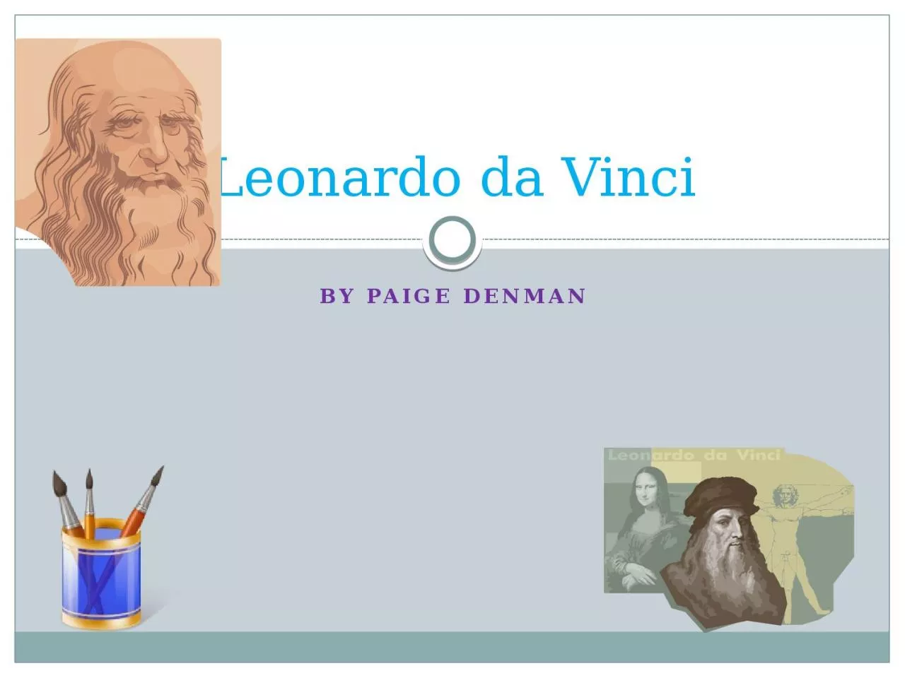 PPT-By Paige Denman Leonardo da Vinci